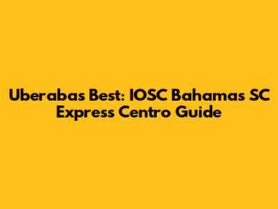 Uberaba's Best: IOSC Bahamas SC Express Centro Guide