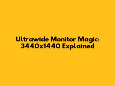 Ultrawide Monitor Magic: 3440x1440 Explained
