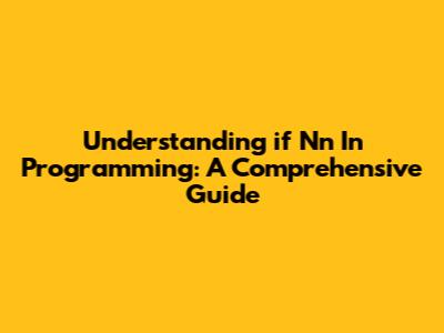 Understanding `if Nn` In Programming: A Comprehensive Guide