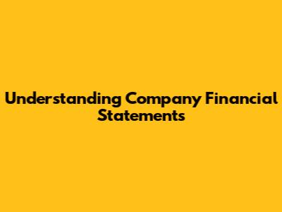 Understanding Company Financial Statements