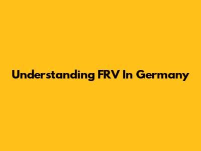 Understanding FRV In Germany