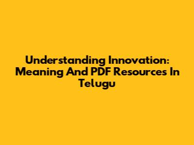 Understanding Innovation: Meaning And PDF Resources In Telugu