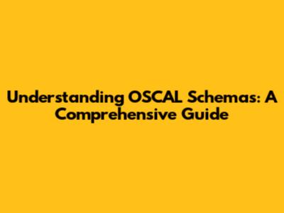 Understanding OSCAL Schemas: A Comprehensive Guide