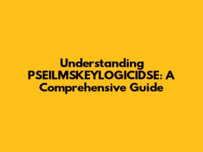 Understanding PSEILMSKEYLOGICIDSE: A Comprehensive Guide