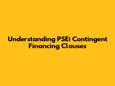 Understanding PSEi Contingent Financing Clauses