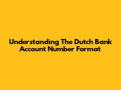 Understanding The Dutch Bank Account Number Format