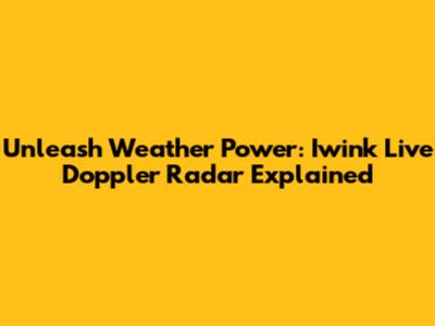 Unleash Weather Power: Iwink Live Doppler Radar Explained