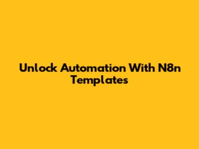 Unlock Automation With N8n Templates