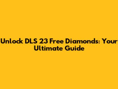 Unlock DLS 23 Free Diamonds: Your Ultimate Guide