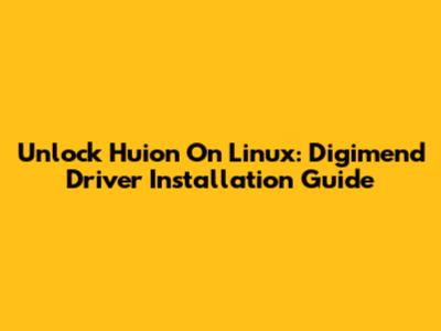 Unlock Huion On Linux: Digimend Driver Installation Guide