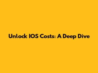 Unlock IOS Costs: A Deep Dive