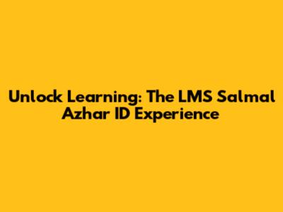 Unlock Learning: The LMS Salmal Azhar ID Experience