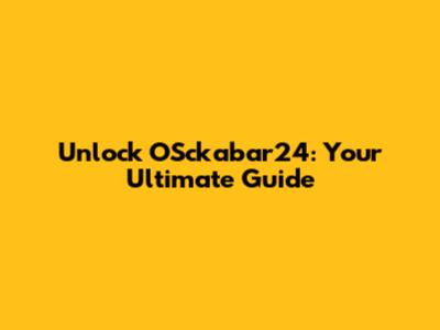 Unlock OSckabar24: Your Ultimate Guide