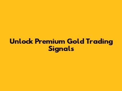 Unlock Premium Gold Trading Signals