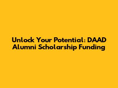 Unlock Your Potential: DAAD Alumni Scholarship Funding