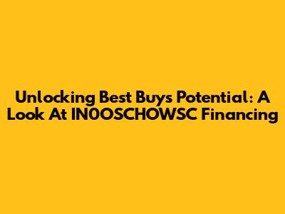 Unlocking Best Buy's Potential: A Look At IN0OSCHOWSC Financing