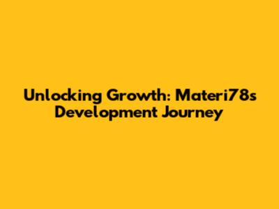 Unlocking Growth: Materi78's Development Journey