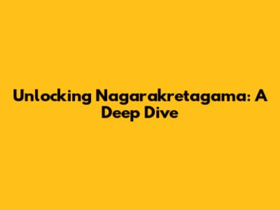 Unlocking Nagarakretagama: A Deep Dive