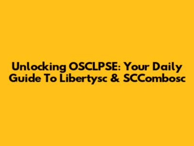 Unlocking OSCLPSE: Your Daily Guide To Libertysc & SCCombosc