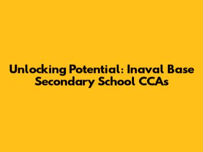 Unlocking Potential: Inaval Base Secondary School CCAs
