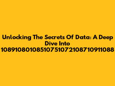 Unlocking The Secrets Of Data: A Deep Dive Into 10891080108510751072108710911088