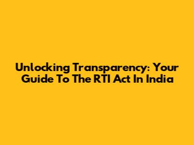 Unlocking Transparency: Your Guide To The RTI Act In India