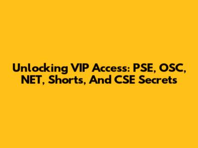 Unlocking VIP Access: PSE, OSC, NET, Shorts, And CSE Secrets