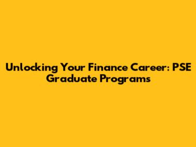 Unlocking Your Finance Career: PSE Graduate Programs