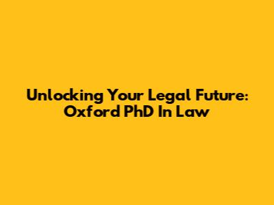 Unlocking Your Legal Future: Oxford PhD In Law