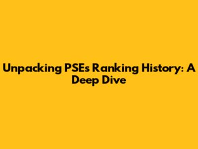 Unpacking PSE's Ranking History: A Deep Dive
