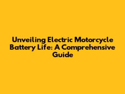 Unveiling Electric Motorcycle Battery Life: A Comprehensive Guide