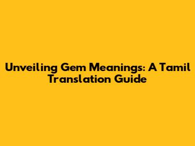 Unveiling Gem Meanings: A Tamil Translation Guide