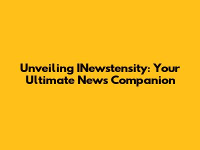 Unveiling INewstensity: Your Ultimate News Companion
