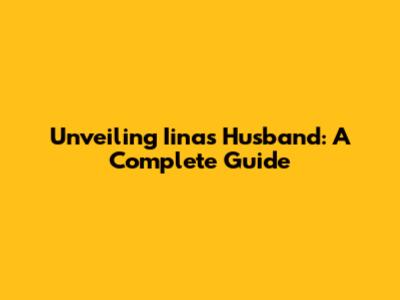 Unveiling Iina's Husband: A Complete Guide