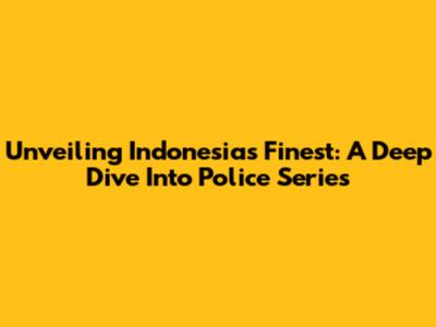 Unveiling Indonesia's Finest: A Deep Dive Into Police Series