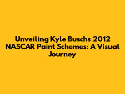Unveiling Kyle Busch's 2012 NASCAR Paint Schemes: A Visual Journey