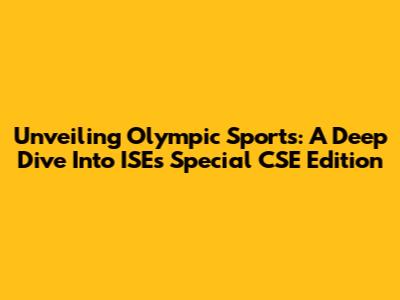 Unveiling Olympic Sports: A Deep Dive Into ISE's Special CSE Edition