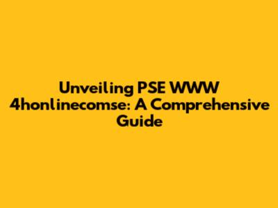 Unveiling PSE WWW 4honlinecomse: A Comprehensive Guide
