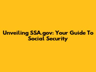 Unveiling SSA.gov: Your Guide To Social Security