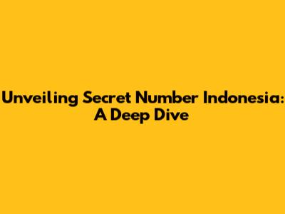Unveiling Secret Number Indonesia: A Deep Dive