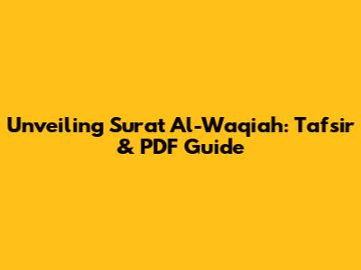 Unveiling Surat Al-Waqiah: Tafsir & PDF Guide