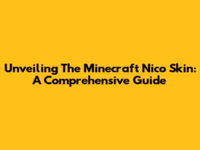 Unveiling The Minecraft Nico Skin: A Comprehensive Guide