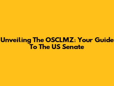 Unveiling The OSCLMZ: Your Guide To The US Senate