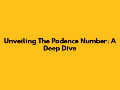 Unveiling The Podence Number: A Deep Dive