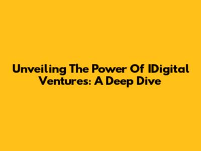 Unveiling The Power Of IDigital Ventures: A Deep Dive