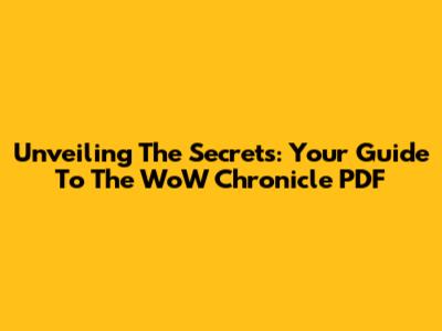 Unveiling The Secrets: Your Guide To The WoW Chronicle PDF