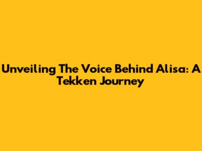 Unveiling The Voice Behind Alisa: A Tekken Journey