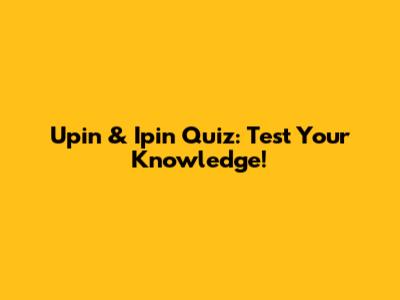 Upin & Ipin Quiz: Test Your Knowledge!