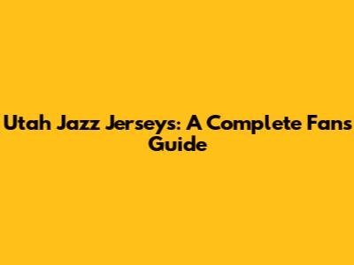 Utah Jazz Jerseys: A Complete Fan's Guide