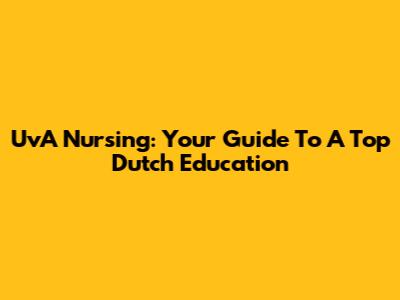 UvA Nursing: Your Guide To A Top Dutch Education
